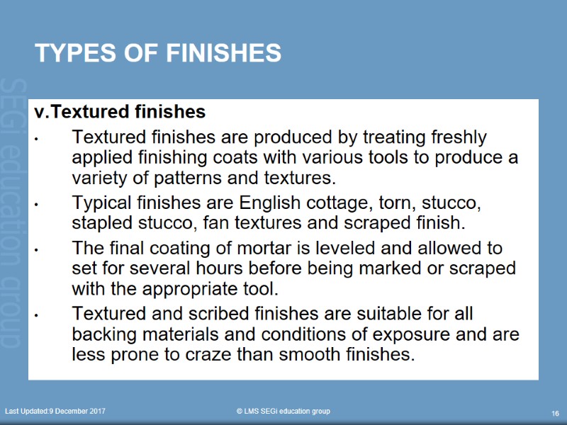 Last Updated:9 December 2017  © LMS SEGi education group 16 TYPES OF FINISHES